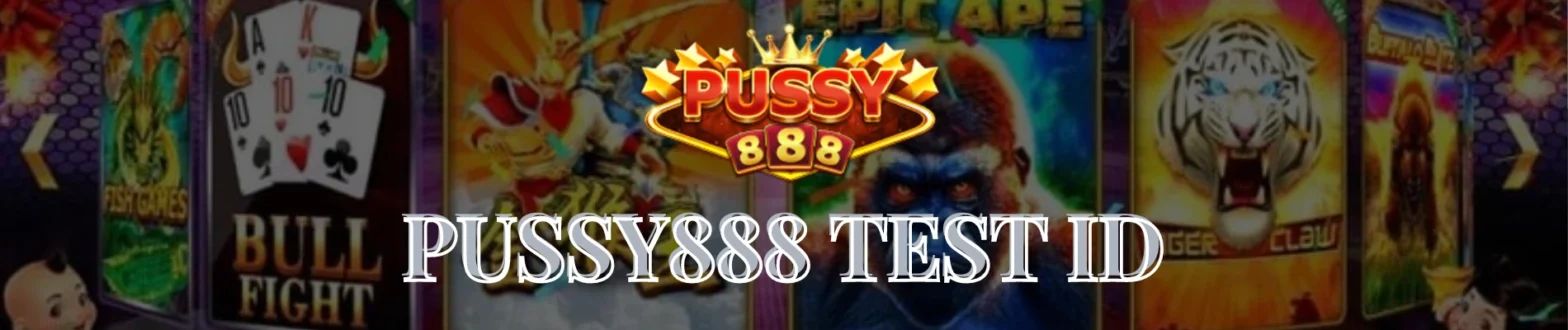 Pussy888 Test ID
